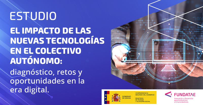 Estudio sobre el impacto de las nuevas tecnologías en el colectivo autónomo: diagnóstico, retos y oportunidades para el trabajo autónomo en la era digital.